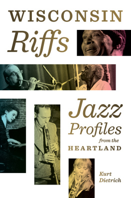 Kurt Dietrich - Wisconsin Riffs: Jazz Profiles from the Heartland