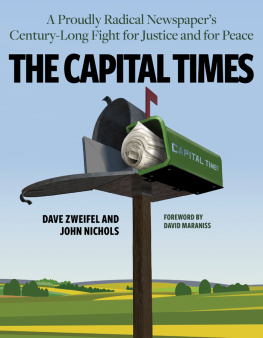 John Nichols The Capital Times: A Proudly Radical Newspapers Century Long Fight for Justice and for Peace