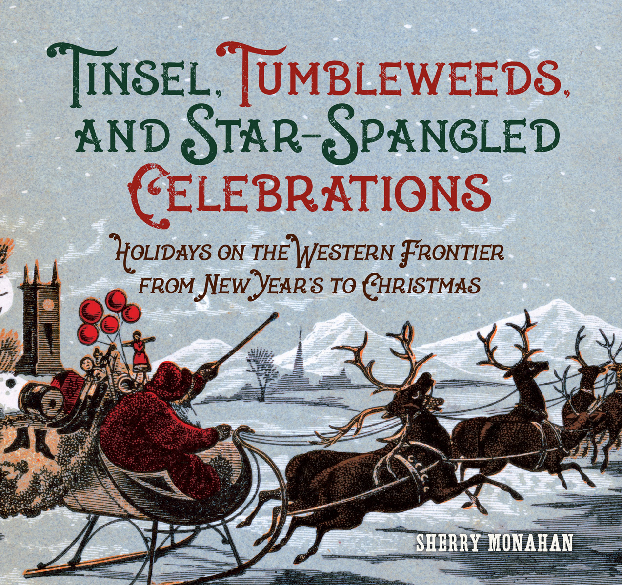 TINSEL TUMBLEWEEDS AND STARSPANGLED CELEBRATIONS A TWODOT BOOK An imprint - photo 2