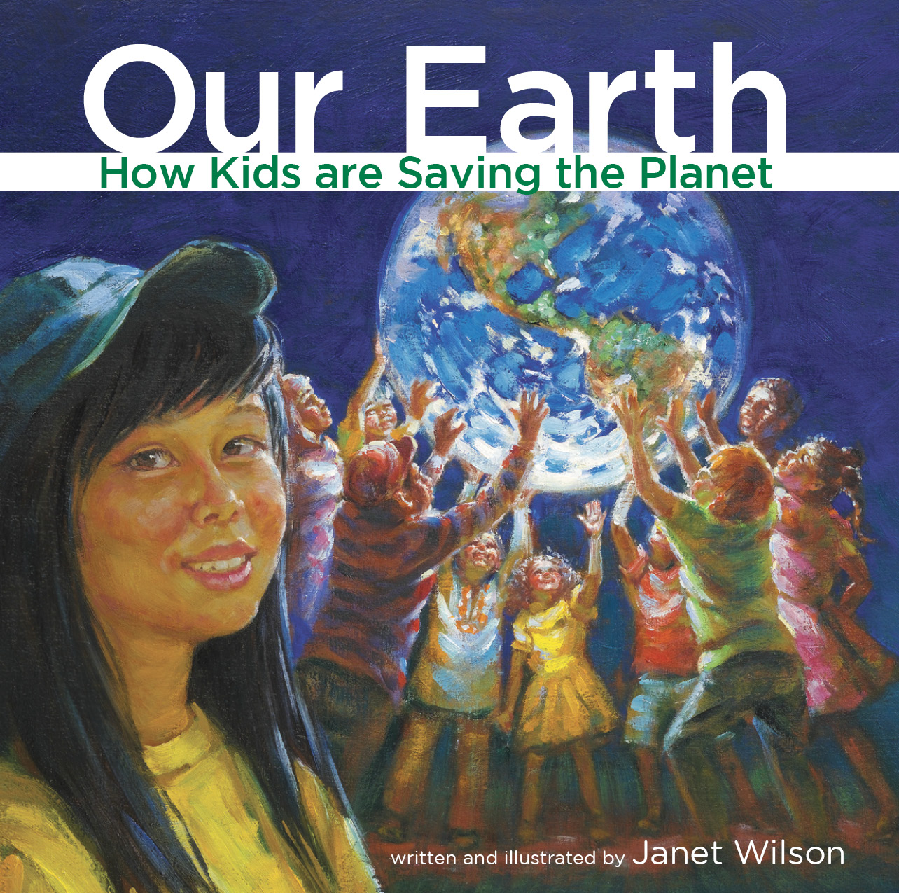 Our Earth How Kids are Saving the Planet written and illustrated by Janet - photo 1