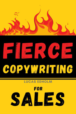 Lucas Edholm Fierce Copywriting for Sales: How to Write Insanely Effective Copy and Improve Your Digital Marketing and Sales Skills