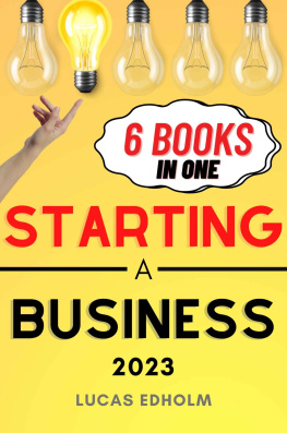 Lucas Edholm - Starting a Business: The Ultimate Guide to Planning, Launching, and Boosting the Success of Your Enterprise (Starting, Running and Growing a Successful Business)