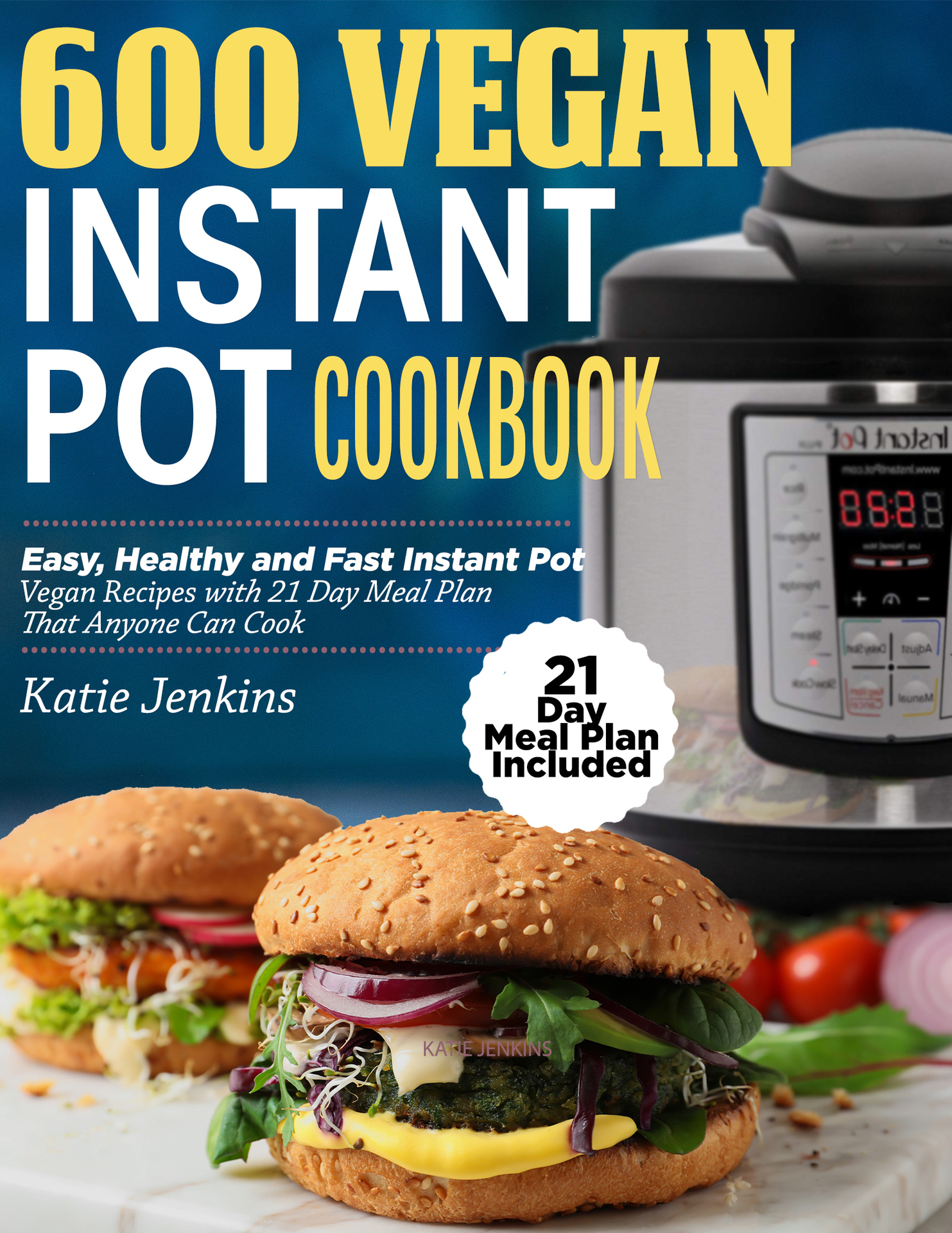 Vegan Instant Pot Cookbook Easy Healthy and Fast Instant Pot Vegan Recipes - photo 1