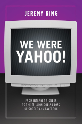 Jeremy Ring - We Were Yahoo!: From Internet Pioneer to the Trillion Dollar Loss of Google and Facebook