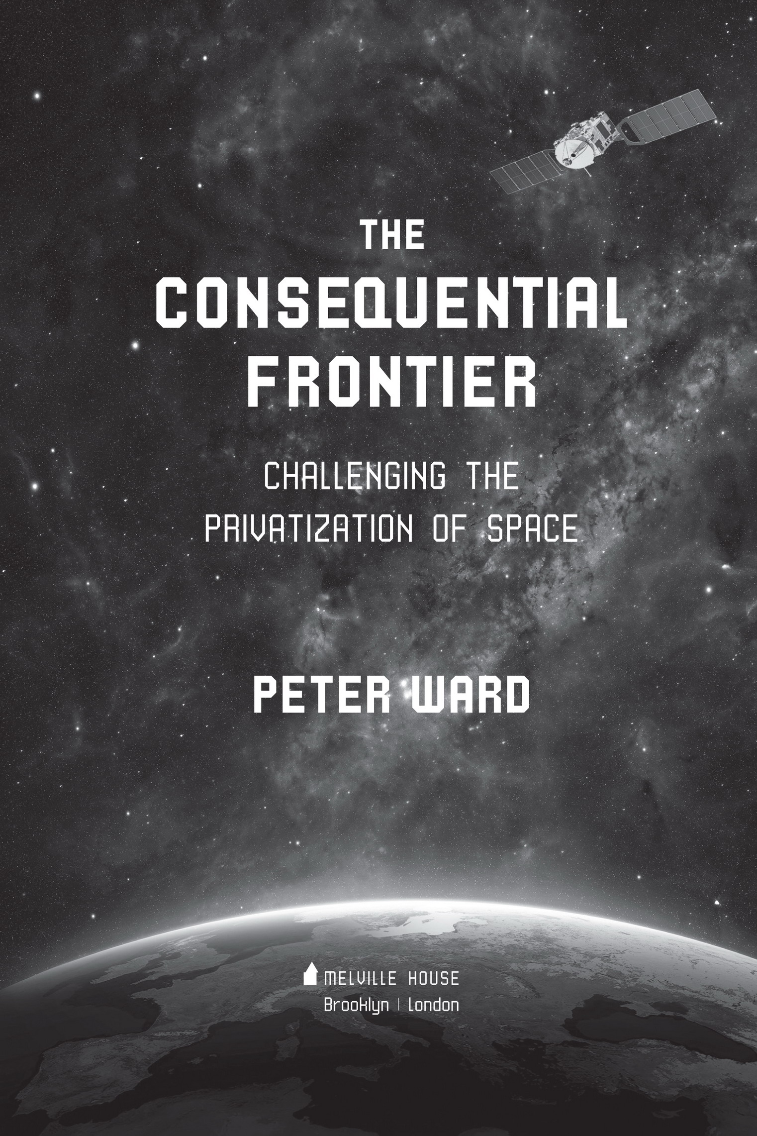 THE CONSEQUENTIAL FRONTIER First published in 2019 by Melville House Publishing - photo 2