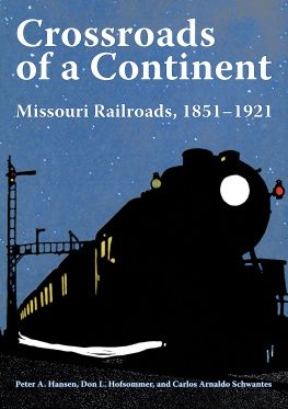 Peter A. Hansen - Crossroads of a Continent: Missouri Railroads, 1851-1921