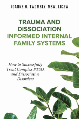 Joanne Twombly - Trauma and Dissociation Informed Internal Family Systems: How to Successfully Treat C-PTSD, and Dissociative Disorders