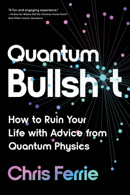 Chris Ferrie Quantum Bullsh*t: How to Ruin Your Life with Advice from Quantum Physics