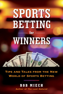 Rob Miech Sports Betting for Winners: Tips and Tales from the New World of Sports Betting
