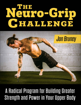 Jon Bruney The Neuro-Grip Challenge: A Radical Program For Building Greater Strength And Power In Your Upper Body