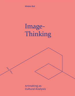 Mieke Bal - Image-Thinking: Artmaking as Cultural Analysis (Refractions)
