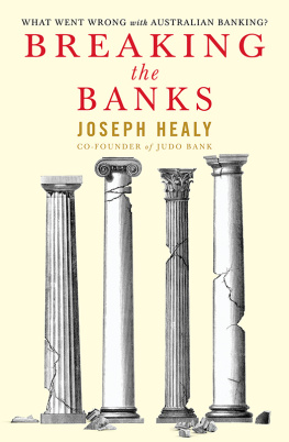 Joseph Healy - Breaking the Banks: What Went Wrong with Australian Banking