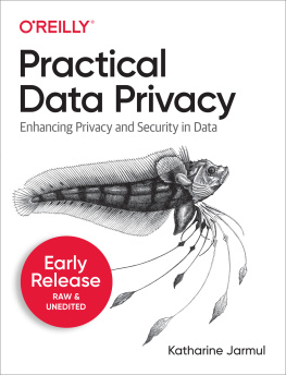 Katharine Jarmul - Practical Data Privacy: Solving Privacy and Security Problems in Your Data Science Workflow (Fifth Early Release)