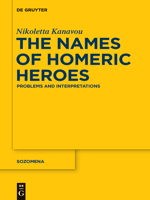 Nikoletta Kanavou The Names of Homeric Heroes Sozomena Studies in the - photo 1