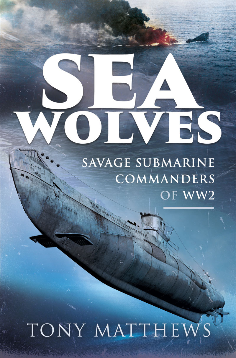 Sea Wolves Savage Submarine Commanders of WW2 - image 1