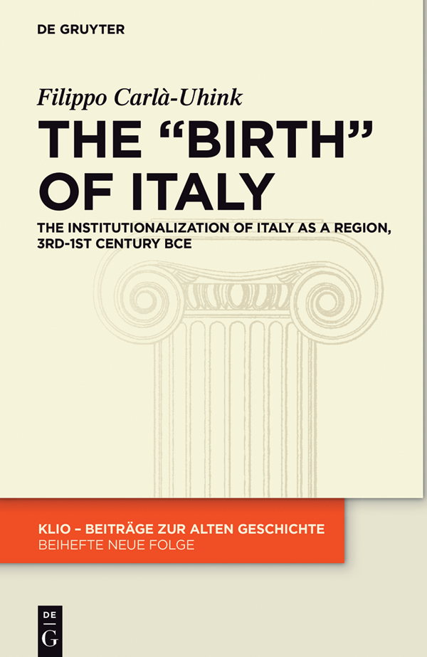 The Birth of Italy The Institutionalization of Italy as a Region 3rd-1st Century BCE - image 1