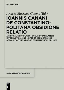 Andrea Massimo Cuomo Ioannis Canani de Constantinopolitana obsidione relatio: A Critical Edition, with English Translation, Introduction, and Notes of John Kananos Account of the Siege of Constantinople in 1422