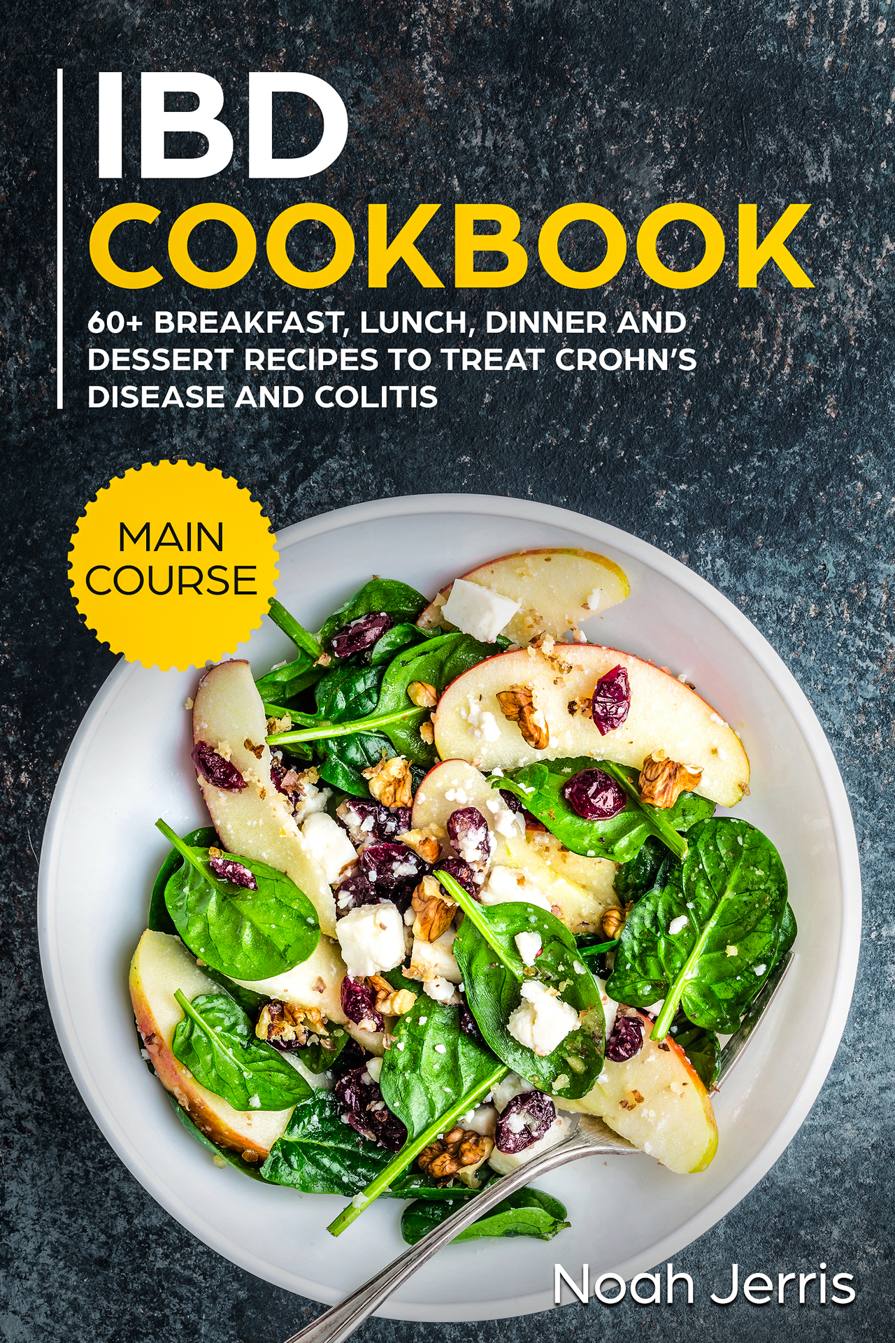 IBD COOKBOOK MAIN COURSE - 60 Breakfast Lunch Dinner and Dessert Recipes to - photo 1