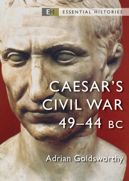 Adrian Goldsworthy - Caesars Civil War: 49–44 BC