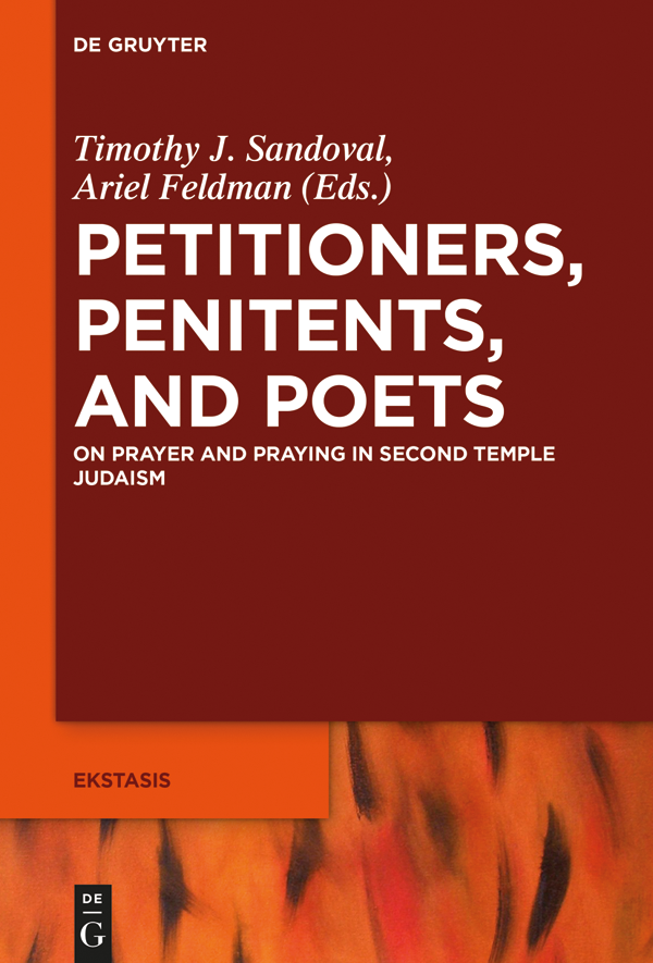 Petitioners Penitents and Poets On Prayer and Praying in Second Temple Judaism - image 1