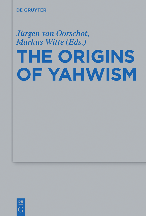 The Origins of Yahwism Beihefte zur Zeitschrift fr die alttestamentliche - photo 1