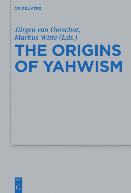 Jürgen van Oorschot (editor) - The Origins of Yahwism (Beihefte Zur Zeitschrift Fur die Alttestamentliche Wissensch)