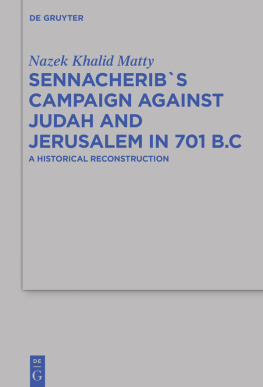 Nazek Khalid Matty - Sennacheribs Campaign Against Judah and Jerusalem in 701 B.C.: A Historical Reconstruction