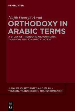 Najib George Awad Orthodoxy in Arabic Terms: A Study of Theodore Abu Qurrah’s Theology in Its Islamic Context