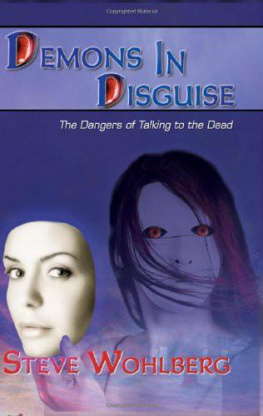 Steve Wohlberg Demons in Disguise: The Dangers of Talking to the Dead