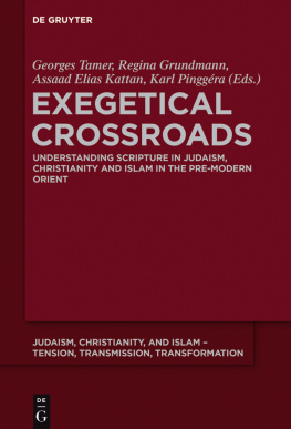 Georges Tamer (editor) Exegetical Crossroads: Understanding Scripture in Judaism, Christianity and Islam in the Pre-Modern Orient