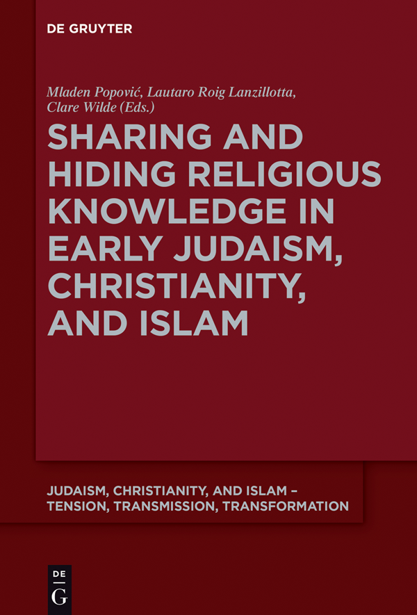 Sharing and Hiding Religious Knowledge in Early Judaism Christianity and - photo 1