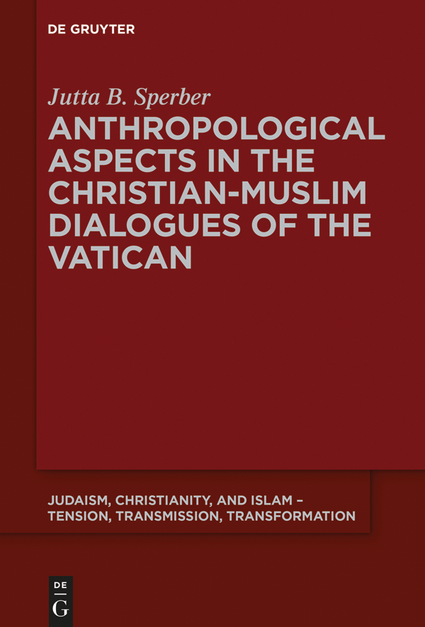 Jutta B Sperber Anthropological Aspects in the Christian-Muslim Dialogues of - photo 1