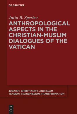 Jutta B. Sperber - Anthropological Aspects in the Christian-Muslim Dialogues of the Vatican