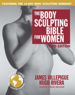 James Villepigue - The Body Sculpting Bible for Women, Third Edition: The Way to Physical Perfection