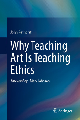 John Rethorst Why Teaching Art Is Teaching Ethics