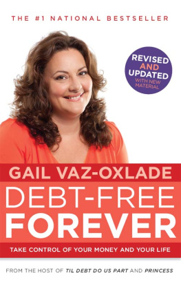 Gail Vaz-Oxlade - Debt Free Forever: Take Control Of Your Money And Your Life