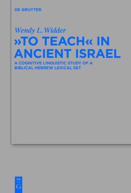 Wendy L. Widder To Teach in Ancient Israel: A Cognitive Linguistic Study of a Biblical Hebrew Lexical Set (Beihefte zur Zeitschrift fur die Alttestamentliche Wissenschaft): 456