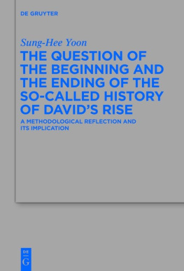 Sung-Hee Yoon - The Question of the Beginning and the Ending of the So-Called History of Davids Rise: A Methodological Reflection and Its Implications