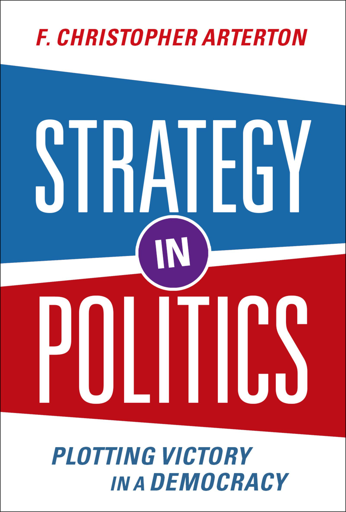 Strategy in Politics Plotting Victory in a Democracy - image 1