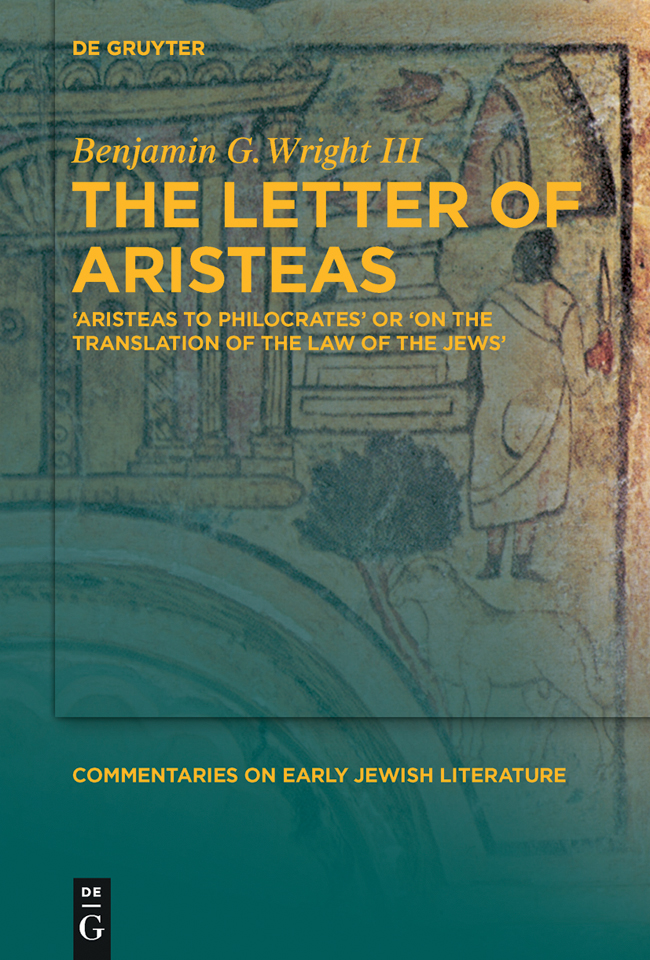 Benjamin G Wright III The Letter of Aristeas Commentaries on Early Jewish - photo 1