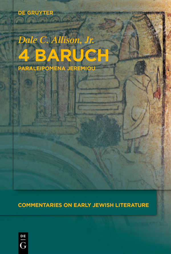 Dale C Allison Jr 4 Baruch Commentaries on Early Jewish Literature CEJL - photo 1