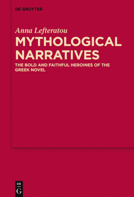 Anna Lefteratou - Mythological Narratives: The Bold and Faithful Heroines of the Greek Novel
