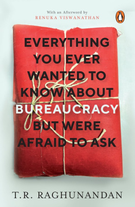 T.R. Raghunandan Everything you ever wanted to know about Bureaucracy but were afraid to ask