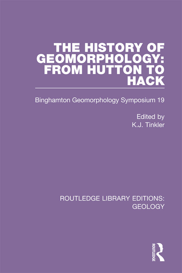 ROUTLEDGE LIBRARY EDITIONS GEOLOGY Volume 20 THE HISTORY OF GEOMORPHOLOGY - photo 1