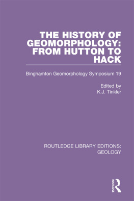 K.J. Tinkler (editor) - The History of Geomorphology: From Hutton to Hack: Binghamton Geomorphology Symposium 19
