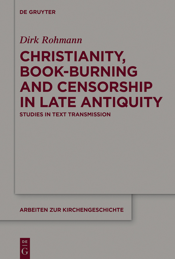 Christianity Book-Burning and Censorship in Late Antiquity Studies in Text Transmission - image 1