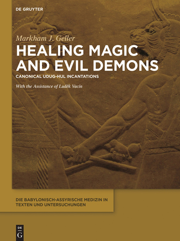 Markham J Geller Healing Magic and Evil Demons ISBN 978-1-61451-532-6 - photo 1