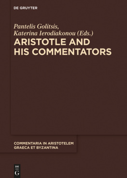 Pantelis Golitsis Katerina Ierodiakonou Katerina - Aristotle and His Commentators: Studies in Memory of Paraskevi Kotzia