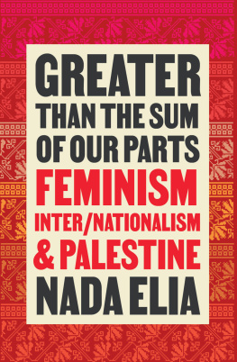 Nada Elia - Greater than the Sum of Our Parts: Feminism, Inter/Nationalism, and Palestine