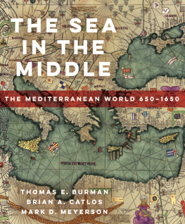 Thomas E Burman The Sea in the Middle: The Mediterranean World, 650–1650